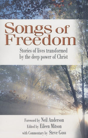 Songs of Freedom: Stories of Lives Transformed by the Deep Power of Christ,Used
