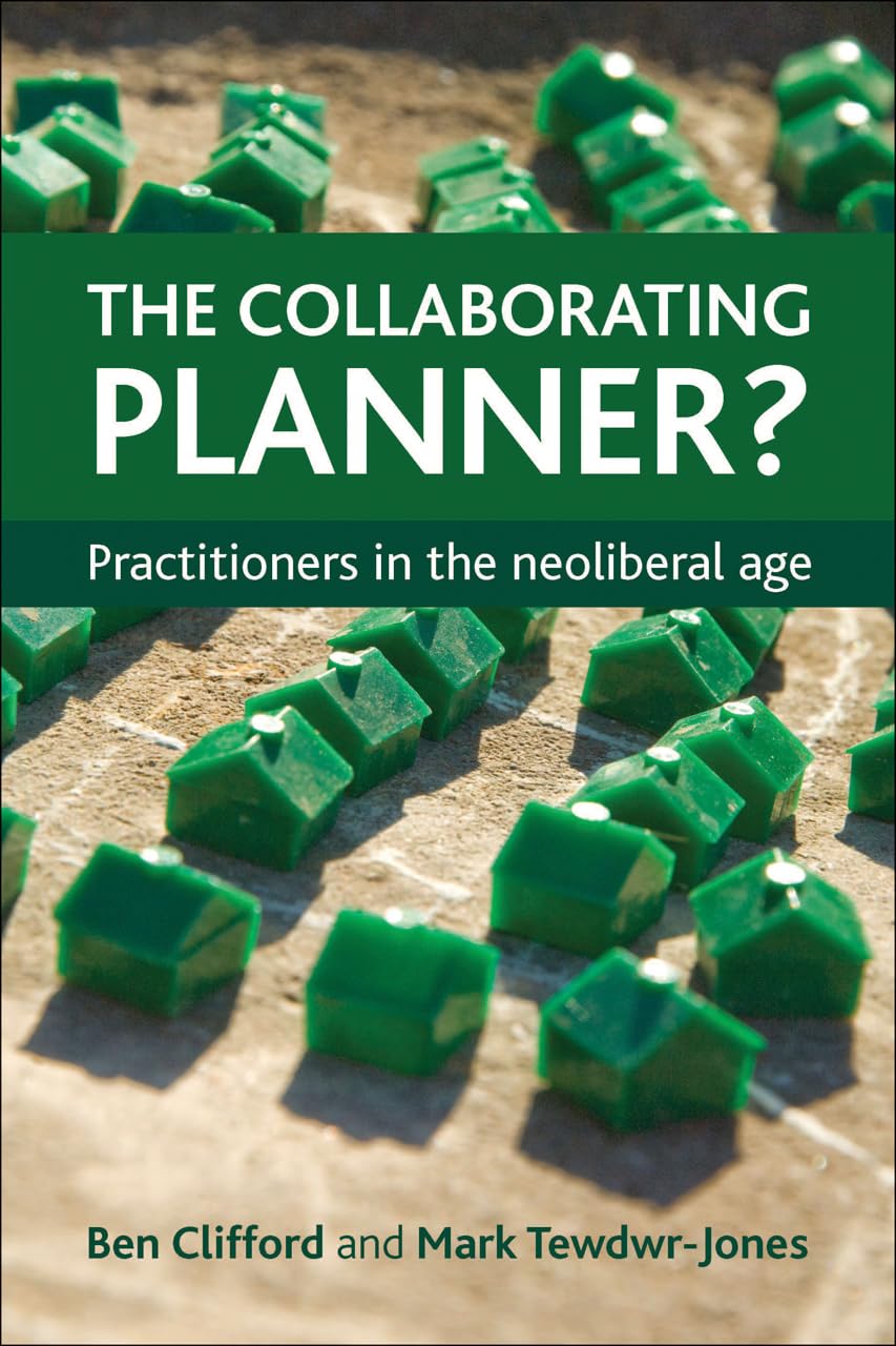 The Collaborating Planner?: Practitioners In The Neoliberal Age,Used