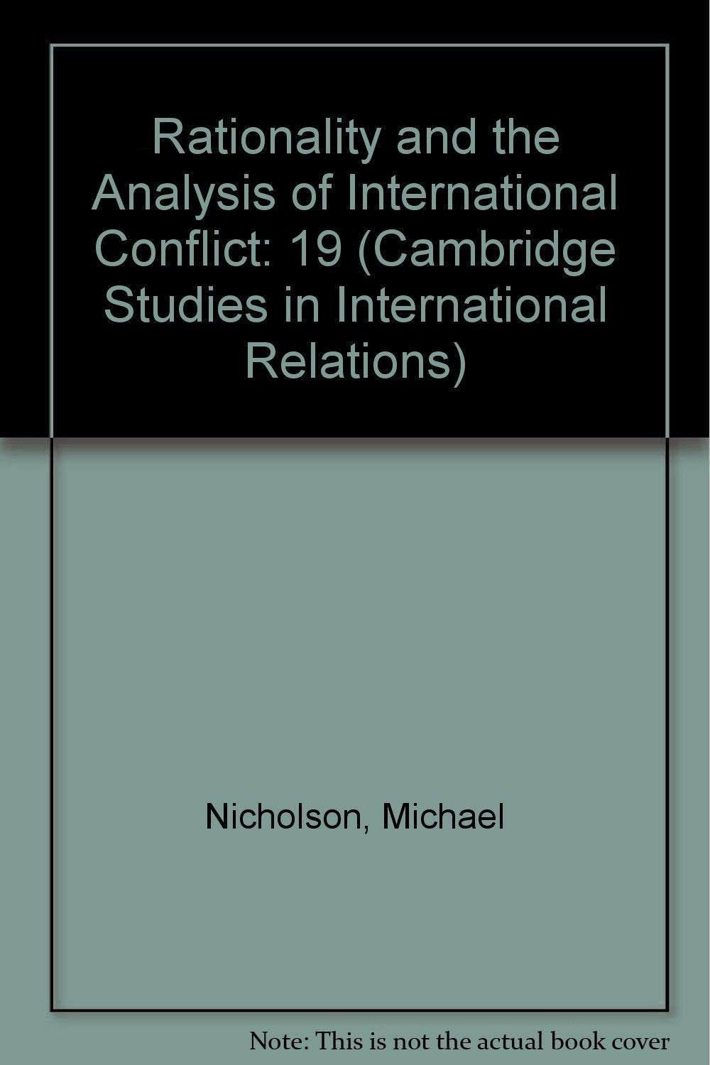 Rationality and the Analysis of International Conflict (Cambridge Studies in International Relations, Series Number 19),Used