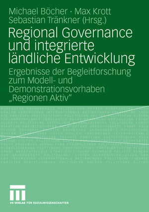 Regional Governance und integrierte lndliche Entwicklung: Ergebnisse der Begleitforschung zum Modell und Demonstrationsvorhaben,Used