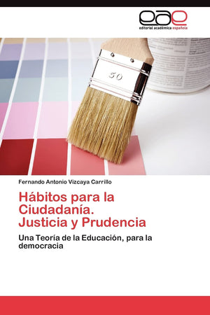 Hbitos para la Ciudadana. Justicia y Prudencia: Una Teora de la Educacin, para la democracia (Spanish Edition),Used