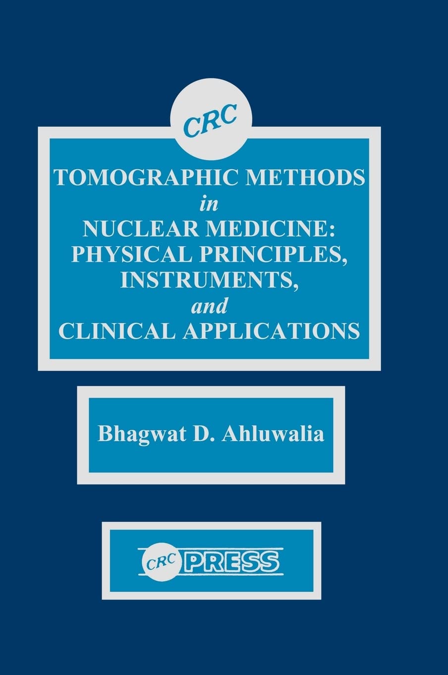 Tomographic Methods In Nuclear Medicine: Physical Principles, Instruments, And Clinical Applications,Used