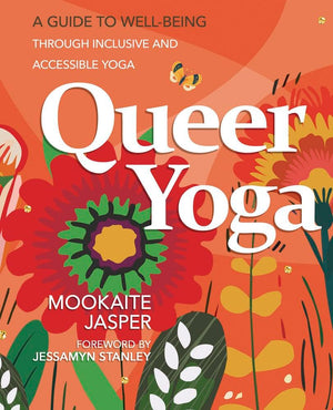Queer Yoga: A Guide To WellBeing Through Inclusive & Accessible Yoga
