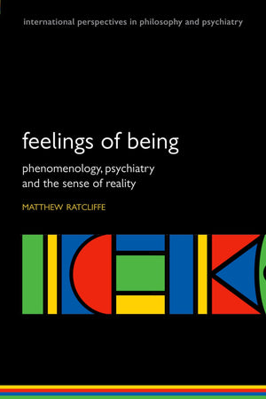 Feelings of Being: Phenomenology, Psychiatry and the Sense of Reality (International Perspectives in Philosophy and Psychiatry),Used