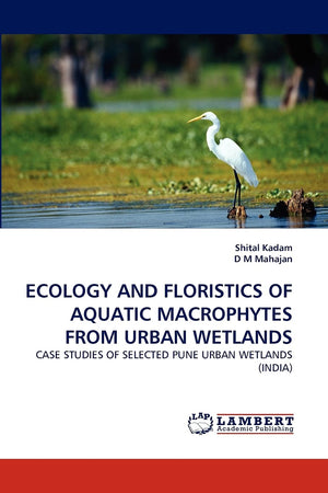 ECOLOGY AND FLORISTICS OF AQUATIC MACROPHYTES FROM URBAN WETLANDS: CASE STUDIES OF SELECTED PUNE URBAN WETLANDS (INDIA),Used