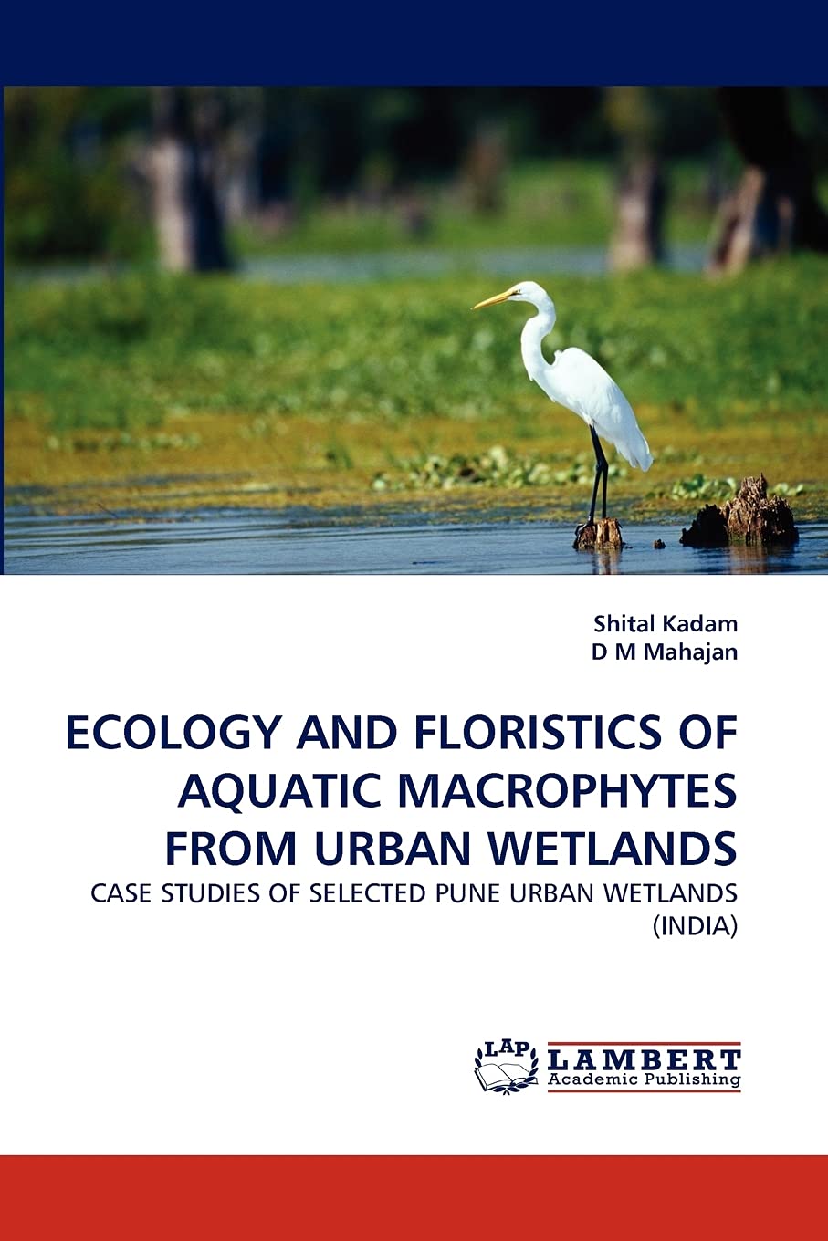ECOLOGY AND FLORISTICS OF AQUATIC MACROPHYTES FROM URBAN WETLANDS: CASE STUDIES OF SELECTED PUNE URBAN WETLANDS (INDIA),Used