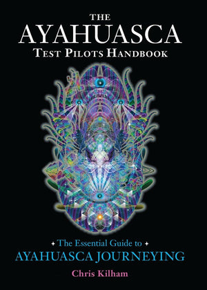 The Ayahuasca Test Pilots Handbook: The Essential Guide to Ayahuasca Journeying,Used