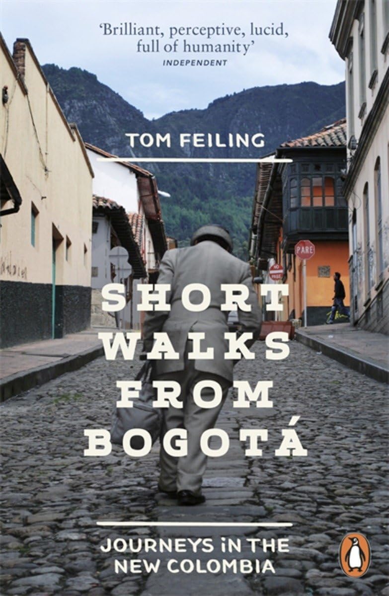 Short Walks From Bogot: Journeys In The New Colombia,Used