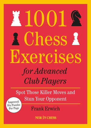 1001 Chess Exercises for Advanced Club Players  Updated: Spot Those Killer Moves and Stun Your Opponent,New
