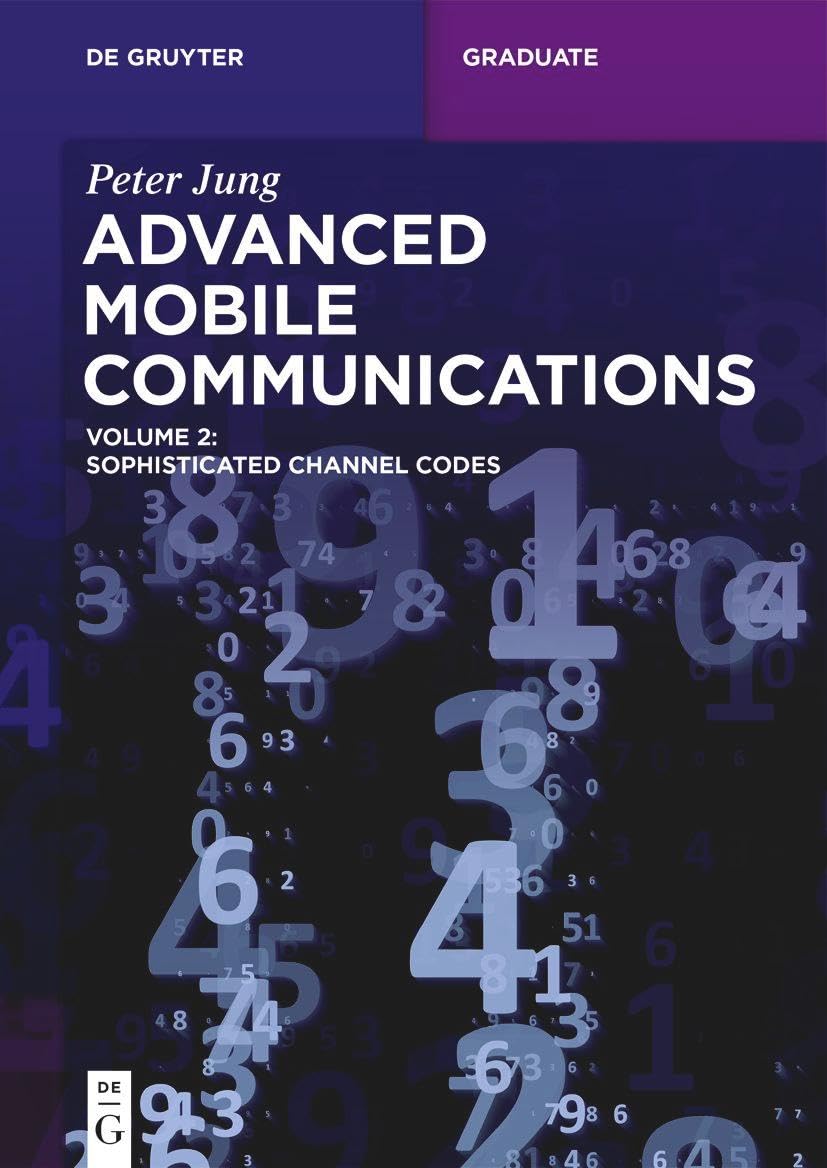 Advanced Mobile Communications: Sophisticated Channel Codes (De Gruyter Textbook),New