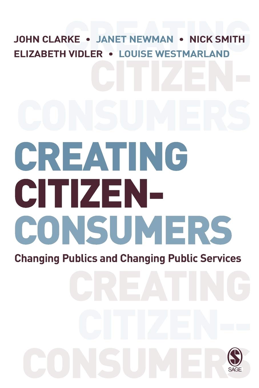 Creating CitizenConsumers: Changing Publics and Changing Public Services,Used