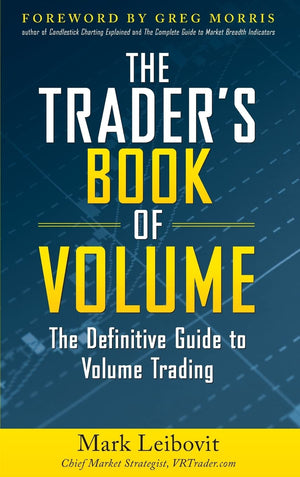 The Trader's Book of Volume: The Definitive Guide to Volume Trading: The Definitive Guide to Volume Trading,New