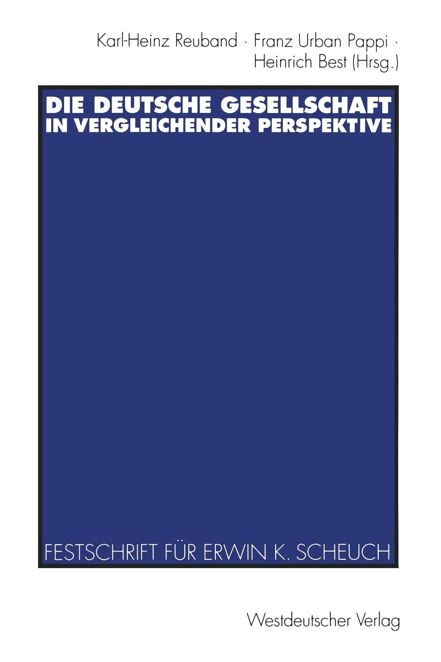 Die Deutsche Gesellschaft In Vergleichender Perspektive: Festschrift Fr Erwin K. Scheuch Zum 65. Geburtstag (German Edition),Used