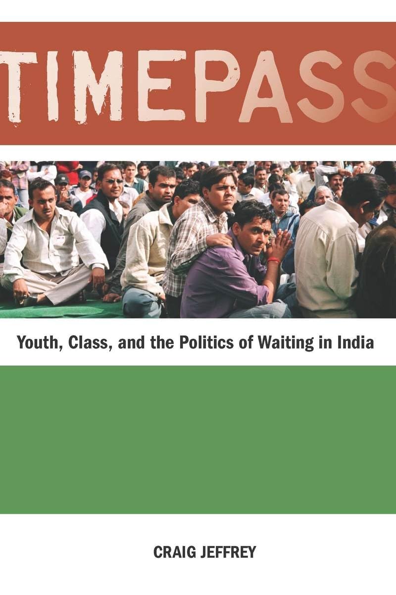 Timepass: Youth, Class, And The Politics Of Waiting In India,Used