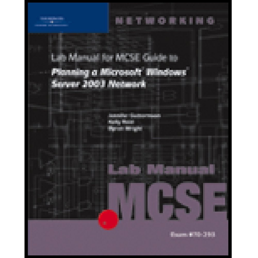 70293: Lab Manual For Guide To Planning A Microsoft Windows Server 2003 Network,New