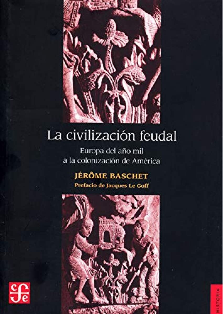 La civilizaci? feudal. Europa del a? mil a la colonizaci? de Am?ica (Historia) (Spanish Edition),Used