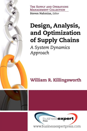 Design, Analysis and Optimization of Supply Chains: A System Dynamics Approach (Supply and Operations Management Collection),Used