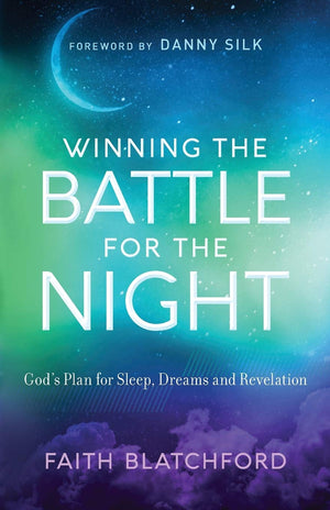 Winning The Battle For The Night: God'S Plan For Sleep, Dreams And Revelation