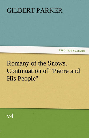 Romany of the Snows, Continuation of Pierre and His People, V4,Used