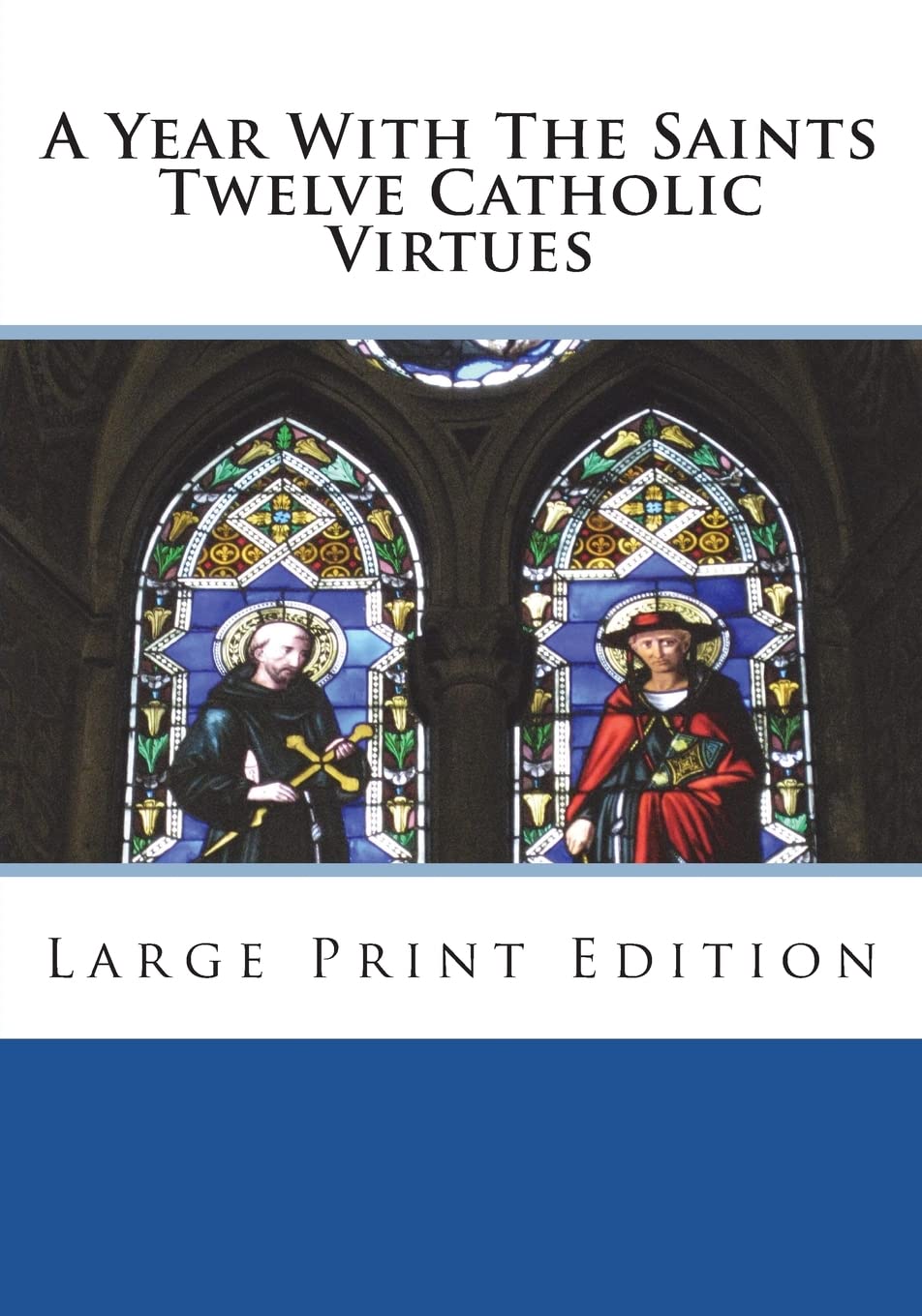 A Year With The Saints Twelve Catholic Virtues: Large Print Edition,Used