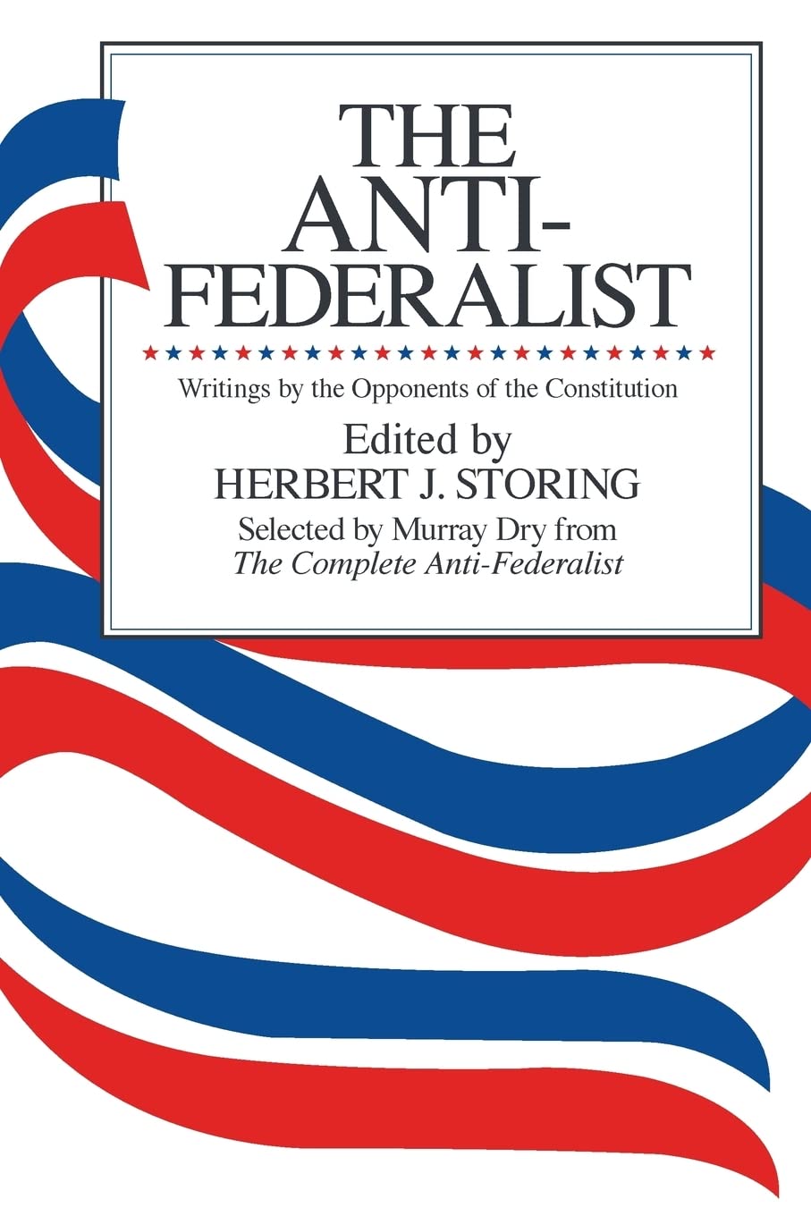 The Antifederalist: Writings By The Opponents Of The Constitution,New