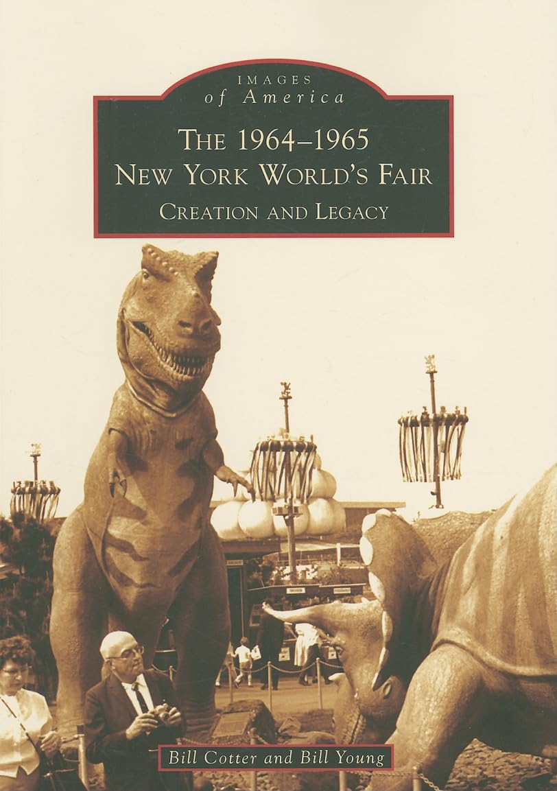 The 19641965 New York World'S Fair: Creation And Legacy (Images Of America),New