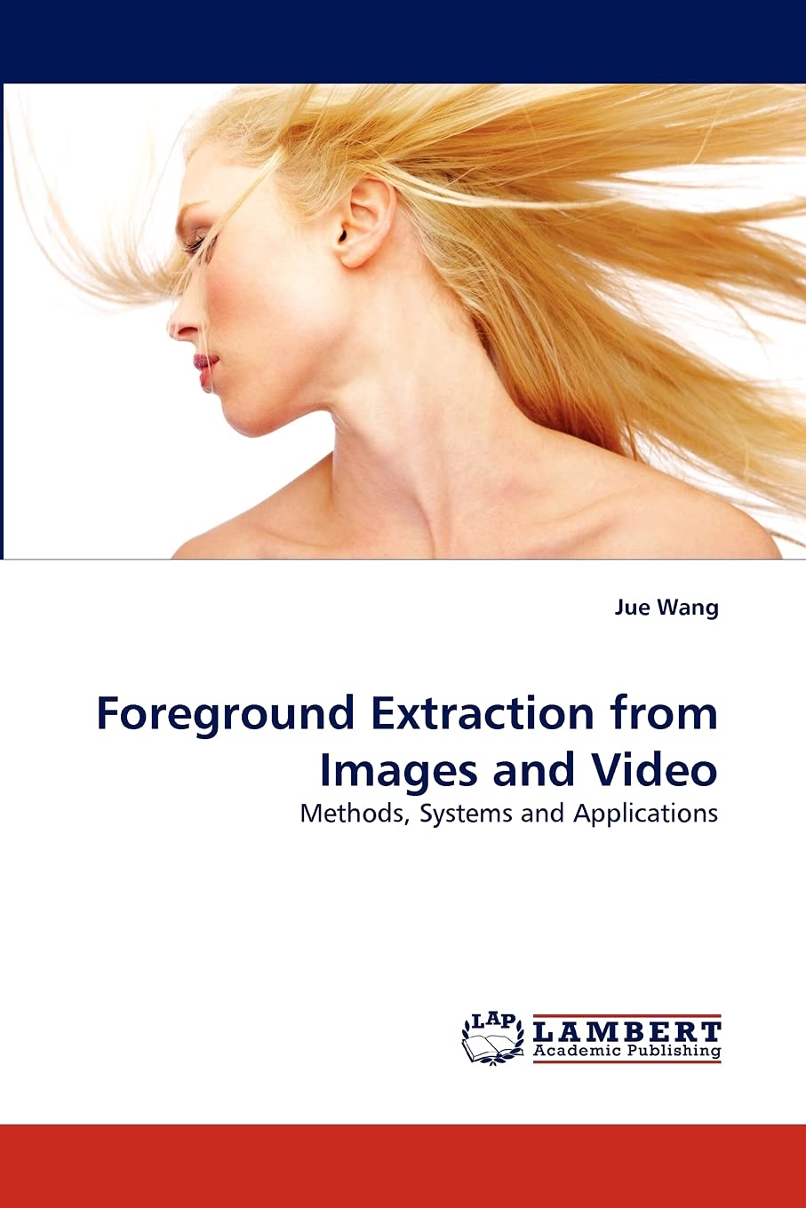 Foreground Extraction from Images and Video: Methods, Systems and Applications,Used