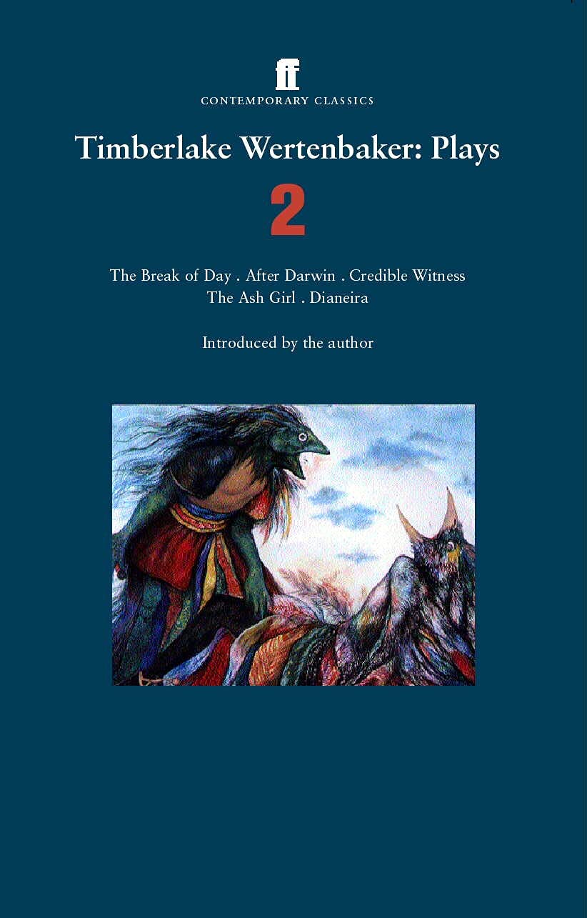 Timberlake Wertenbaker: Plays 2: The Break of Day, After Darwin, Credible Witness, The Ash Girl, Dianeira,Used