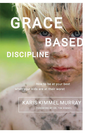 Grace Based Discipline: How to Be at Your Best When Your Kids Are at Their Worst,Used