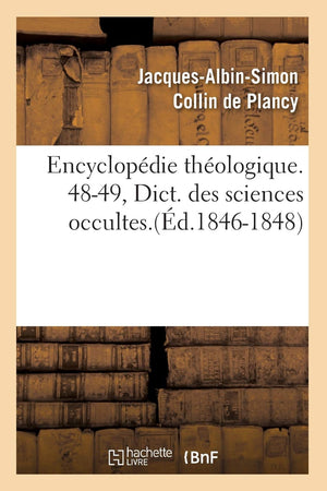 Encyclopdie Thologique. 4849, Dict. Des Sciences Occultes.(D.18461848) (Religion) (French Edition),New