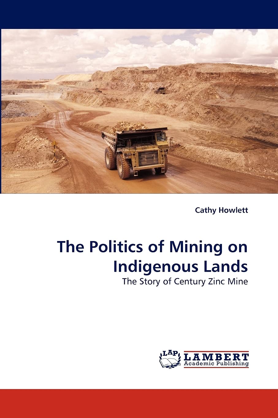 The Politics of Mining on Indigenous Lands: The Story of Century Zinc Mine,Used