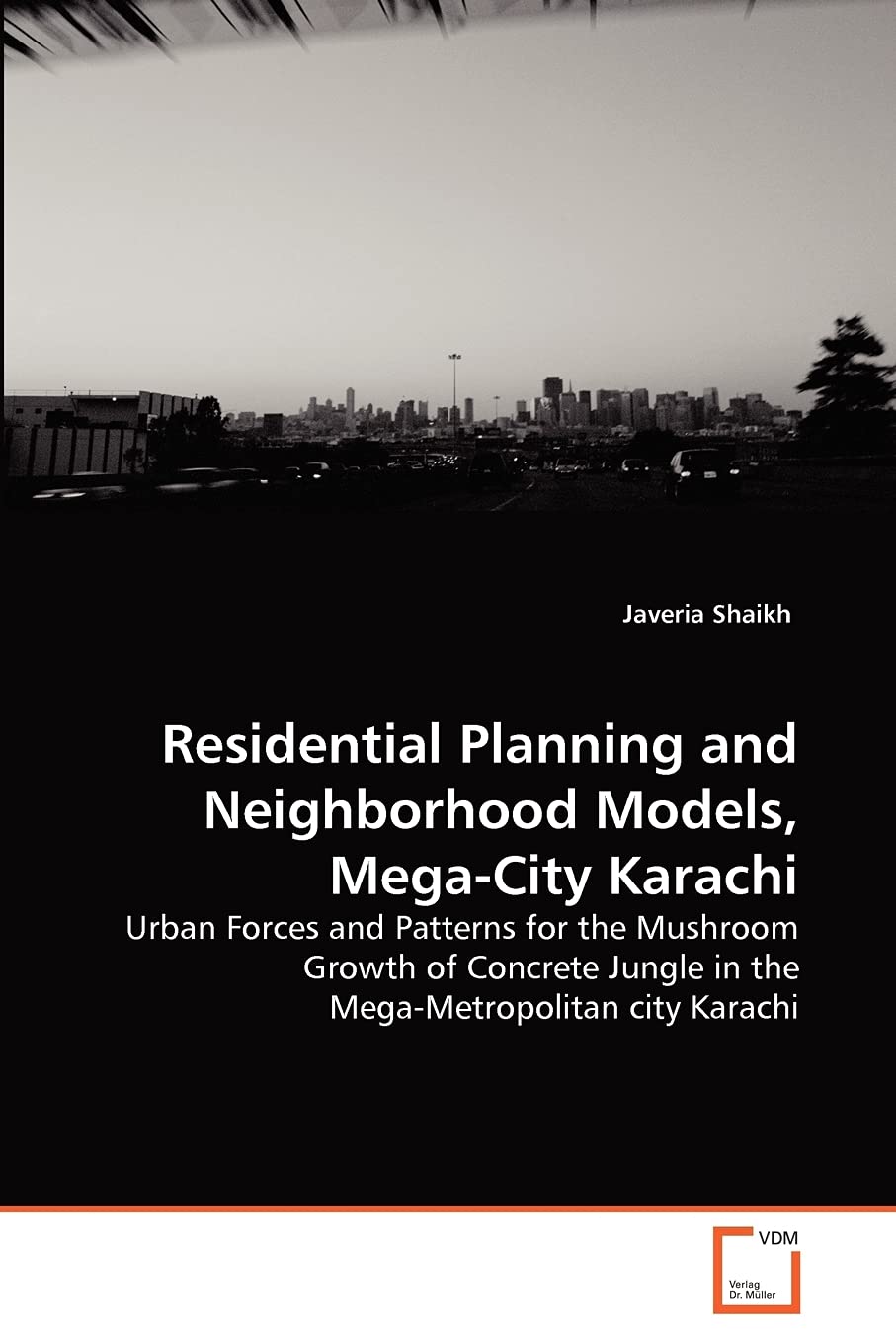 Residential Planning and Neighborhood Models, MegaCity Karachi: Urban Forces and Patterns for the Mushroom Growth of Concrete J,Used