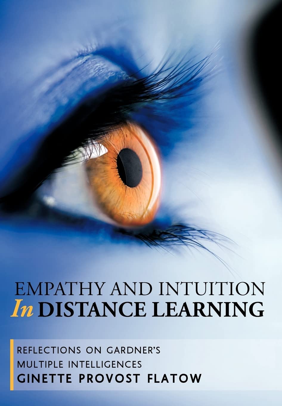 Empathy And Intuition In Distance Learning: Reflections On Gardner'S Multiple Intelligences,Used