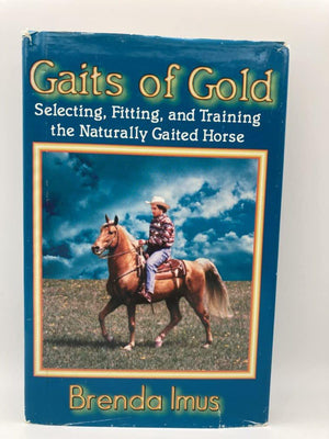 Gaits of Gold: Selecting, Fitting, and Training the Naturally Gaited Horse,Used