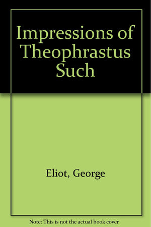 Impressions of Theophrastus Such,New