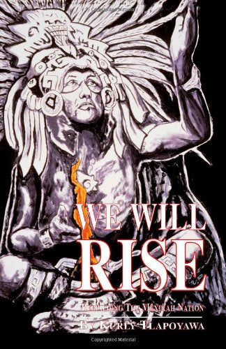 We Will Rise: We Will Rise  Rebuilding the Mexikah Nation,Used