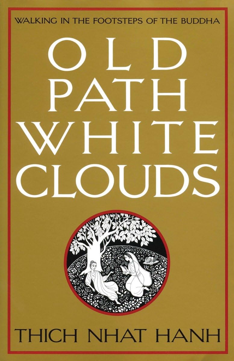 Old Path White Clouds: Walking In The Footsteps Of The Buddha,New