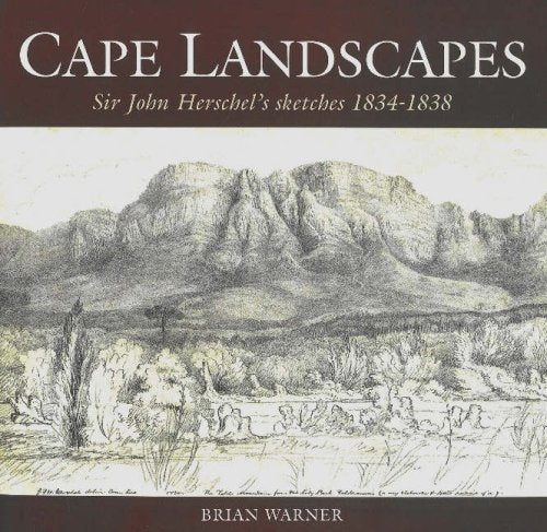 Cape Landscapes: Sir John Herschels Sketches 18341838