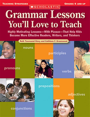 Grammar Lessons Youll Love to Teach: Highly Motivating LessonsWith PizzazzThat Help Kids Become More Effective Readers, Writer,Used