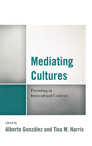 Mediating Cultures: Parenting in Intercultural Contexts,Used