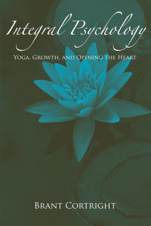 Integral Psychology: Yoga, Growth, And Opening The Heart (Suny Series In Transpersonal And Humanistic Psychology)-new