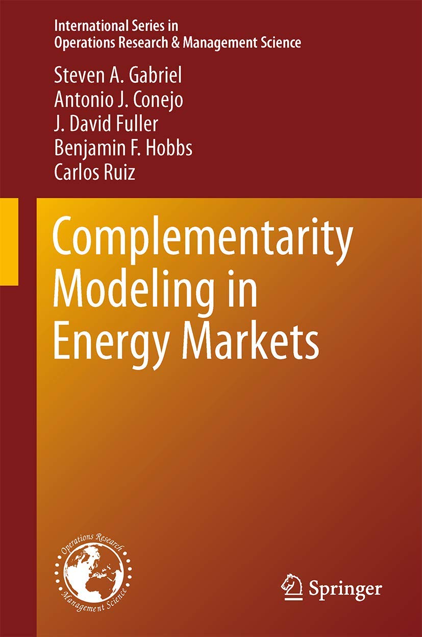 Complementarity Modeling In Energy Markets (International Series In Operations Research & Management Science, 180),Used
