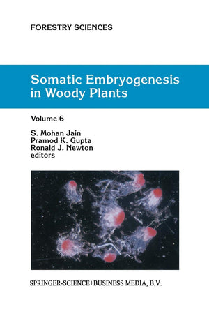 Somatic Embryogenesis In Woody Plants: Volume 6 (Forestry Sciences, 67),New