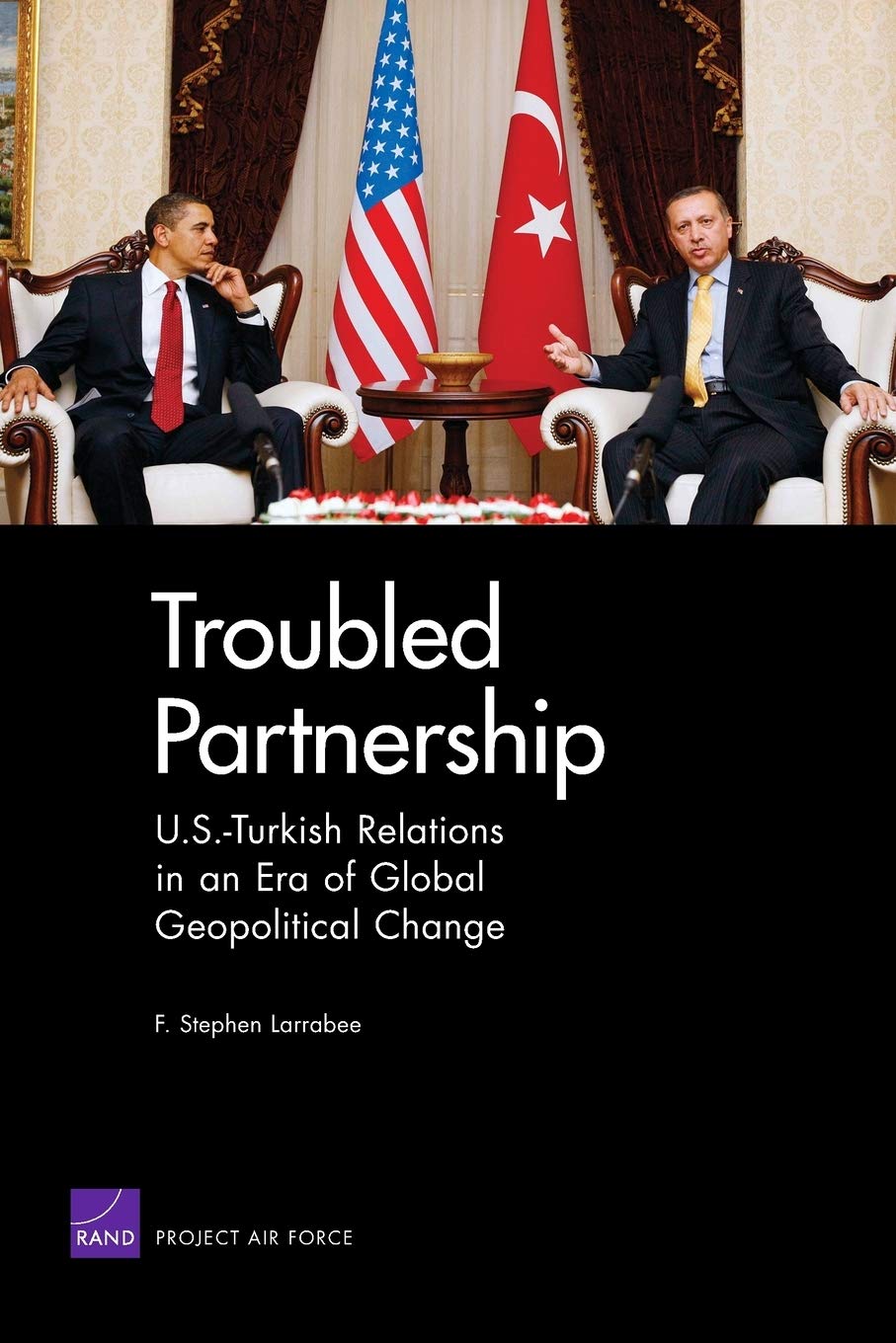 Troubled Partnership: U.S.Turkish Relations In An Era Of Global Geopological Change,New