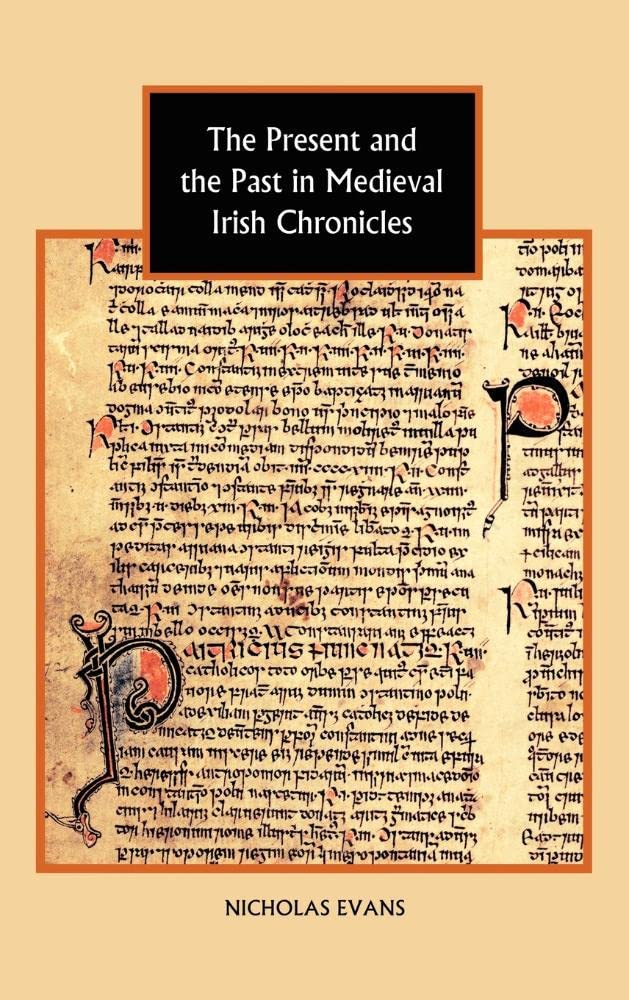 The Present and the Past in Medieval Irish Chronicles (Studies in Celtic History, 27),Used