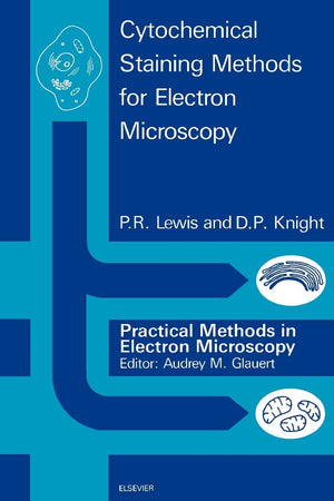 Cytochemical Staining Methods For Electron Microscopy (Practical Methods In Electron Microscopy)