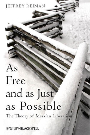 As Free and as Just as Possible: The Theory of Marxian Liberalism,Used