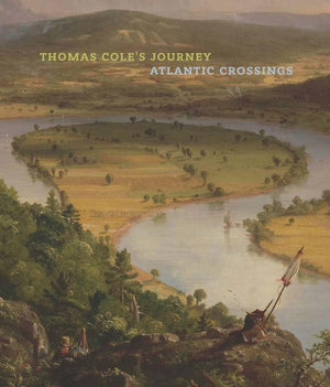 Thomas Cole'S Journey: Atlantic Crossings