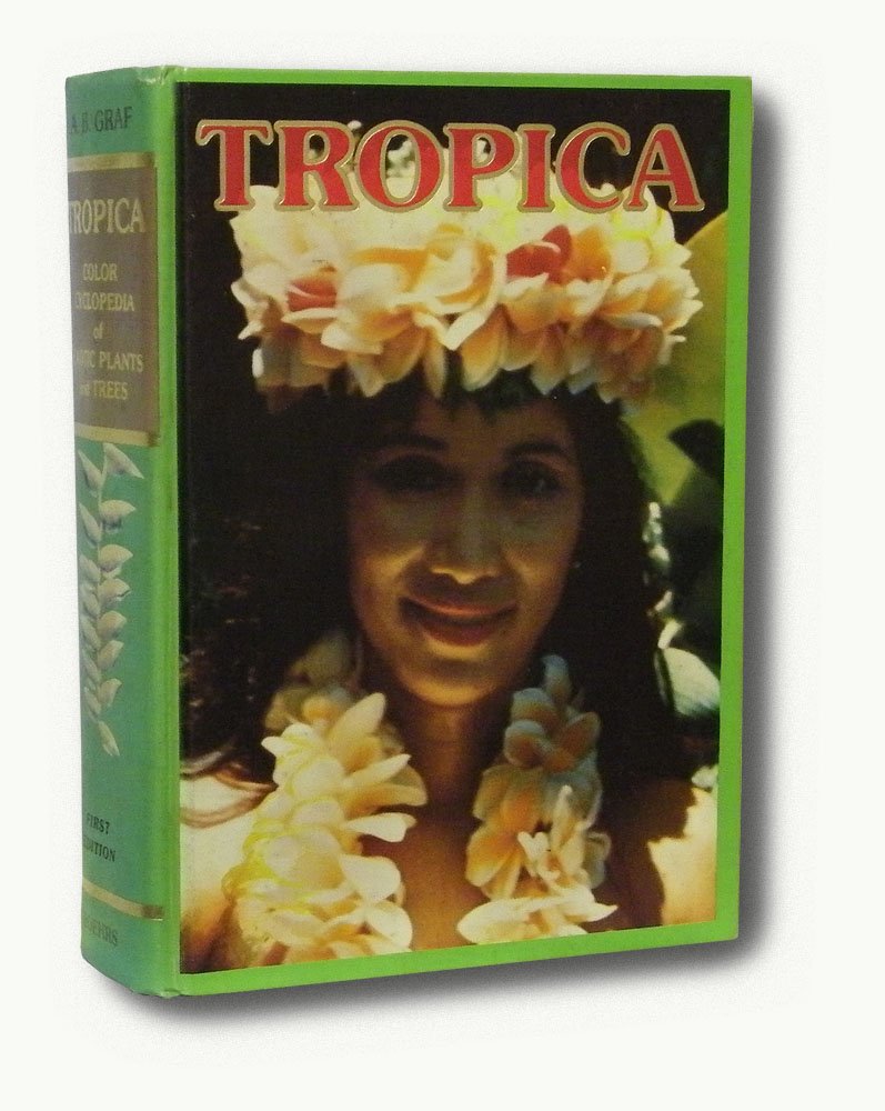 Tropica: Color Cyclopedia Of Exotic Plants And Trees