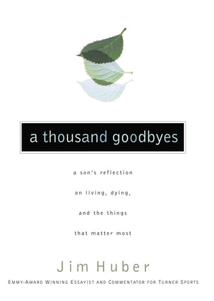 A Thousand Goodbyes: A Son's Reflection on Living, Dying, and the Things that Matter Most,Used